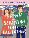 Cover image for Brynn and Sebastian Hate Each Other